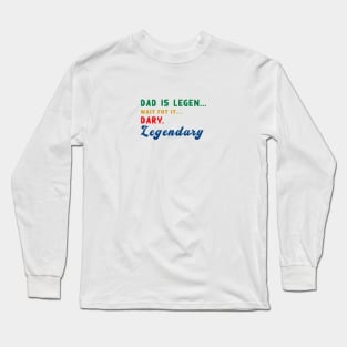 Dad is legendary Long Sleeve T-Shirt